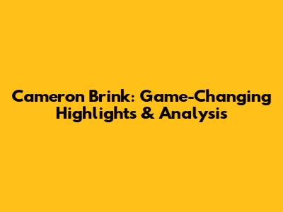 Cameron Brink: Game-Changing Highlights & Analysis