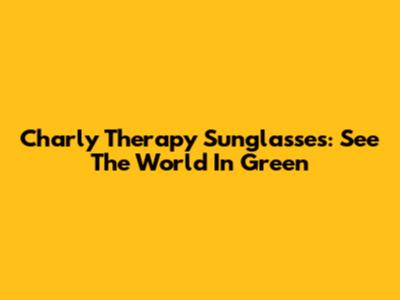 Charly Therapy Sunglasses: See The World In Green