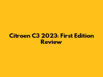 Citroen C3 2023: First Edition Review
