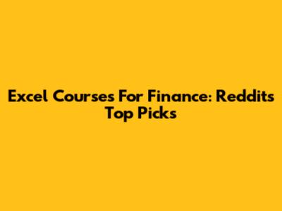 Excel Courses For Finance: Reddit's Top Picks
