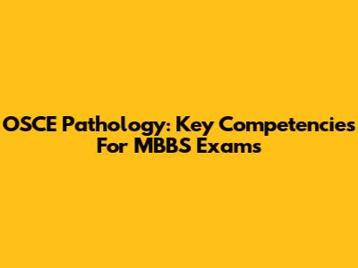 OSCE Pathology: Key Competencies For MBBS Exams