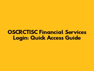 OSCRCTISC Financial Services Login: Quick Access Guide