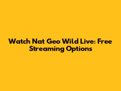 Watch Nat Geo Wild Live: Free Streaming Options